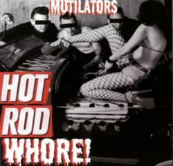 Mutilators : Hot Rod Whore!